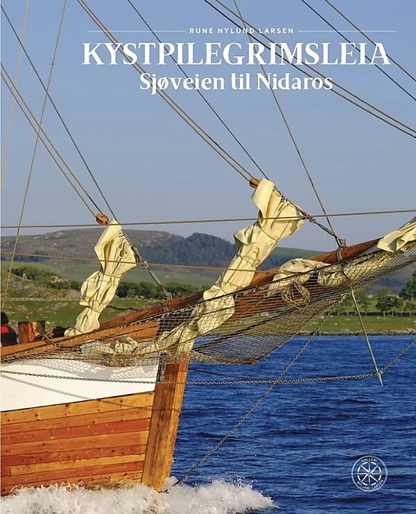Kystpilegrimsleia - Sjøveien til Nidaros. Runde Nylund Larsen (Nylund Larsen forlag, 2020)