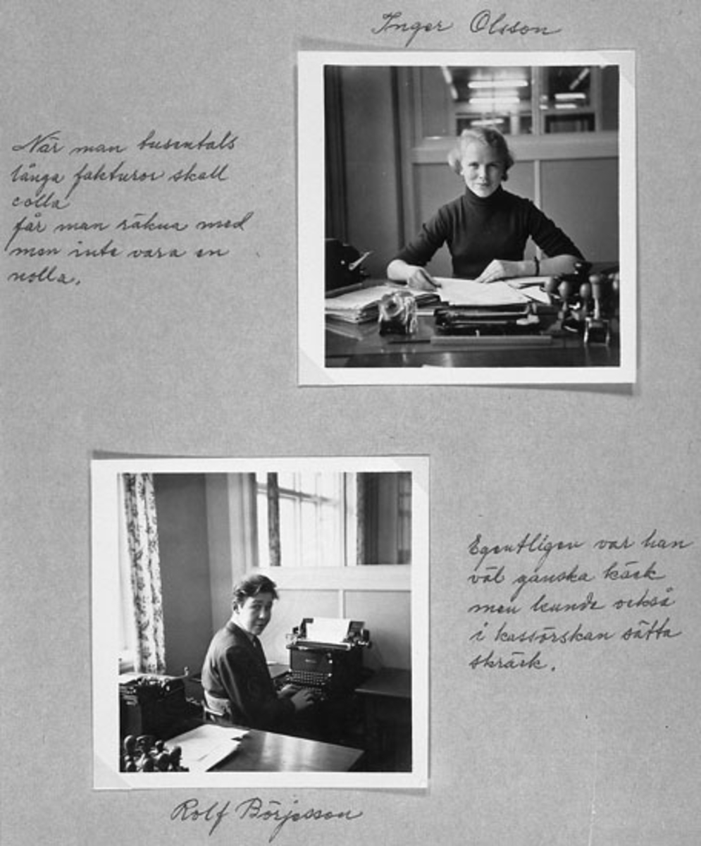 Holger Eriksson, Above the picture: Inger Olsson When to coll thousands of long invoices not just a null. Below the picture: Rolf Begesson Actually, he was quite a jaw but could also put horror in the cashier.