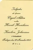 Text på kortet: Inbjudes att öfvervara Vigsel-Akten mellan Henrik Henriksson och Karolina Johansson å Grönskhult. Fredagen den 19 November 1915 kl.3 e.m.