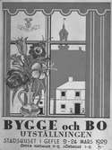 Bygge och Bo
Utställning
Stadshuset i Gefle 9-24 mars 1929
Öppen: Vardagar 11-9, Söndag 1-9



