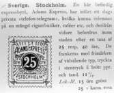 En slags lokalmärken, i valör 25 öre.  Illustration i Svensk
Filatelistisk Tidskrift nr 6 år 1900, sid. 92.  Foto 22/1 1968.