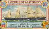 NATIONAL LINE OF STEAMERS
Largest passenger steamships between
LONDON,LIVERPOOL,QUEENSTOWN
AND NEW YORK