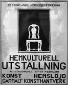 Gestriklands Hemslöjdsförening. Hemkulturell utställning å Stadshuset 13 - 28 februari. Konst. Hemslöjd. Gammalt konsthantverk

